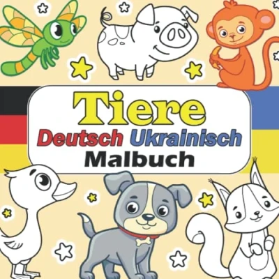 Abbildung von Tiere Deutsch Ukrainisch Malbuch: Mein Erstes Wörterbuch Kinderbuch Німецька мова для українців Kreatives für Zweisprachiges Lernen