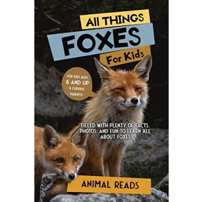 Abbildung von all Things Foxes For Kids: Filled With Plenty of Facts, Photos, and Fun to Learn About