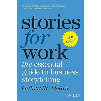 Abbildung von STORIES FOR WORK: THE ESSENTIAL GUIDE TO BUSINESS STORYTELLING