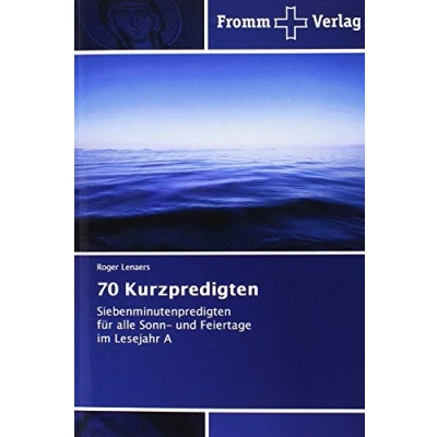 Abbildung von 70 Kurzpredigten: Siebenminutenpredigten für alle Sonn und Feiertage im Lesejahr A