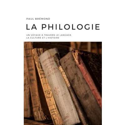 Abbildung von la Philologie: Un Voyage à travers le Langage, Culture et l&#039;Histoire