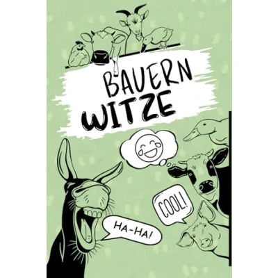 Abbildung von lustige Witzesammlung rund um das Thema Bauern, Landwirte und Bauernhöfe: 120 Witze zum Totlachen
