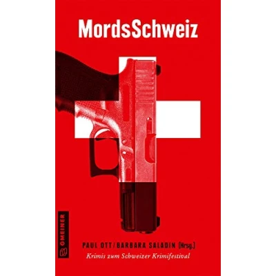 Abbildung von MordsSchweiz: Krimis zum Schweizer Krimifestival (Kriminalromane im GMEINER Verlag)