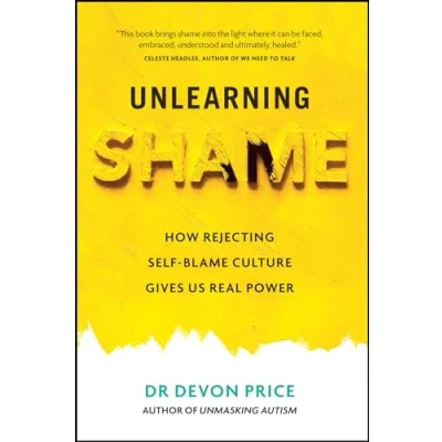 Abbildung von Unlearning Shame: How Rejecting Self Blame Culture Gives Us Real Power