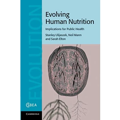 Abbildung von Evolving Human Nutrition: Implications For Public Health (Cambridge Studies in Biological and Evolutionary Anthropology, 64, Band 64)