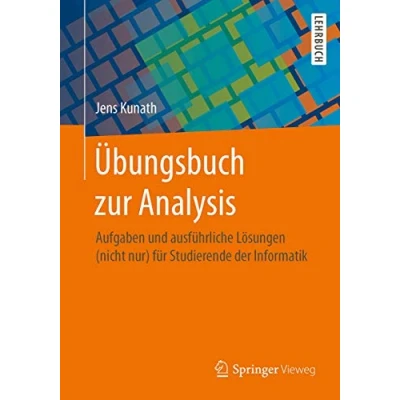 Abbildung von Übungsbuch zur Analysis: Aufgaben und ausführliche Lösungen (nicht nur) für Studierende der Informatik