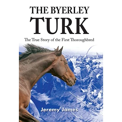 Abbildung von the Byerley Turk: True Story of First Thoroughbred
