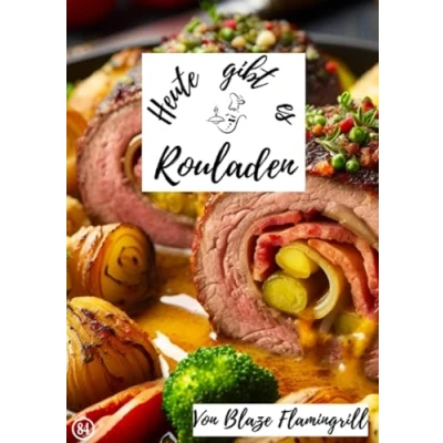 Abbildung von Heute gibt es Rouladen: 30 tolle Rouladen Rezepte
