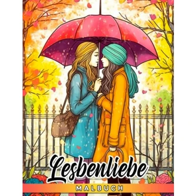 Abbildung von Lesbenliebe Malbuch: Die wahren Farben der Liebe Ausmalbilder mit atemberaubenden Illustrationen für Jugendliche Erwachsene Entspannung und Stressabbau Ideales Geschenk besondere Anlässe