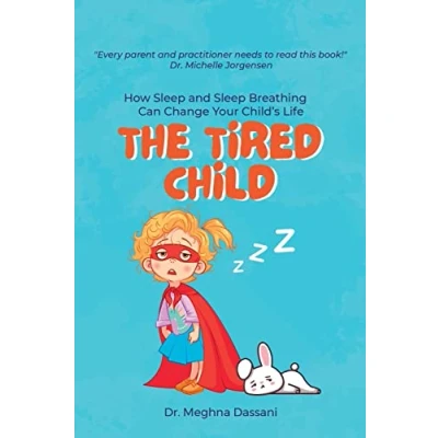 Abbildung von The Tired Child: How Sleep and Breathing Can Change Your Child&#039;s Life