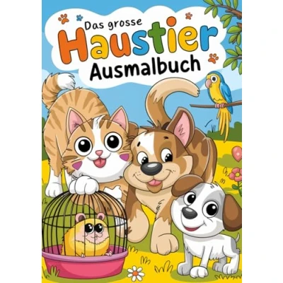 Abbildung von Das grosse Haustier Ausmalbuch: für Kinder zwischen 4 &amp; 8 Jahren