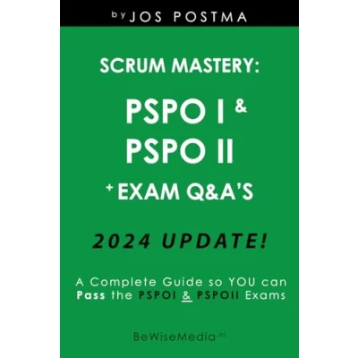 Abbildung von Scrum Mastery: PSPO I &amp; II + 240 Exam Q&amp;A&#039;s: A Complete Guide so YOU can Pass the PSPOI PSPOII Exams