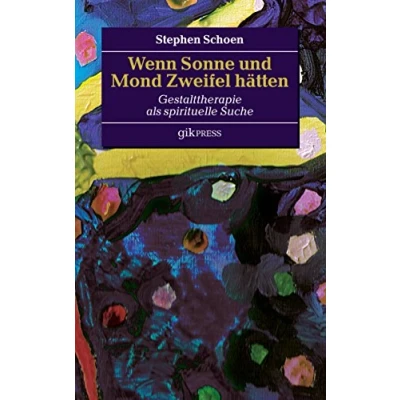 Abbildung von Wenn Sonne und Mond Zweifel hätten: Gestalttherapie als spirituelle Suche