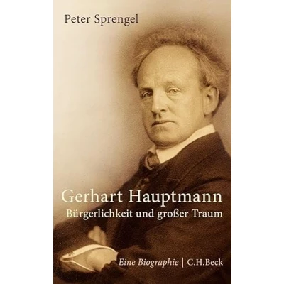 Abbildung von Gerhart Hauptmann: Bürgerlichkeit und großer Traum