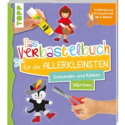 Abbildung von Das Verbastelbuch für die Allerkleinsten. Schneiden und Kleben. Märchen: Frühförderung Kreativminis ab 3 Jahren