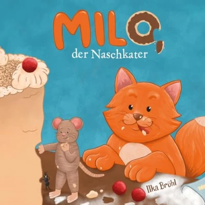 Abbildung von Milo, der Naschkater: Ein warmherziges Kinderbuch ab 3. Für Mut, Selbstvertrauen und den Glauben an eigene Träume.