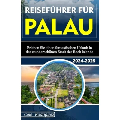 Abbildung von REISEFÜHRER FÜR PALAU: Erleben Sie einen fantastischen Urlaub in der wunderschönen Stadt Rock Islands