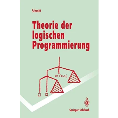 Abbildung von Theorie der logischen Programmierung: Eine elementare Einführung (Springer Lehrbuch)