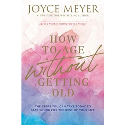 Abbildung von How to Age Without Getting Old: the Steps You Can Take Today Stay Young for Rest of Your Life