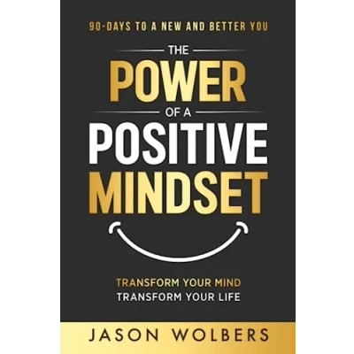 Abbildung von The Power of a Positive Mindset: Transform Your Mind Life