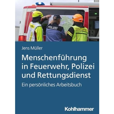 Abbildung von Menschenführung in Feuerwehr, Polizei und Rettungsdienst: Ein persönliches Arbeitsbuch