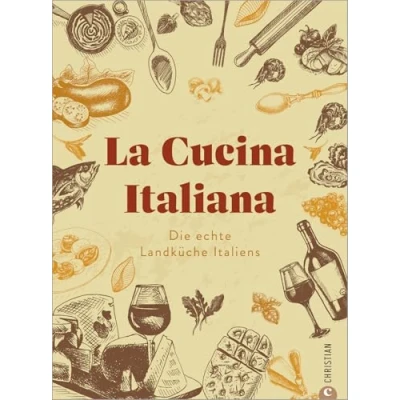 Abbildung von Kochbuch: La Cucina Italiana. Die echte Landküche Italiens. Saisonale Rezepte und italienisches Slow Food.