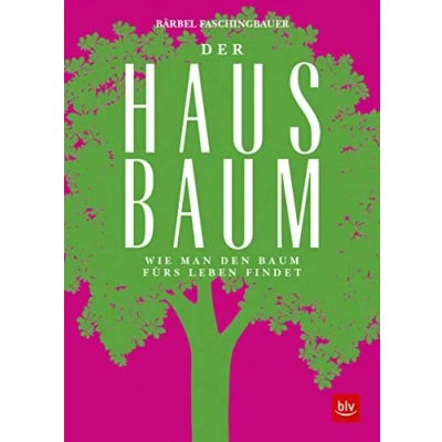 Abbildung von Der Hausbaum: Wie man den Baum fürs Leben findet