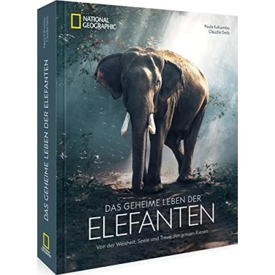 Abbildung von Bildband National Geographic das geheime Leben der Elefanten: Von Weisheit, Seele und Treue grauen Riesen. Neue Erkenntnisse über Verhalten Elefanten