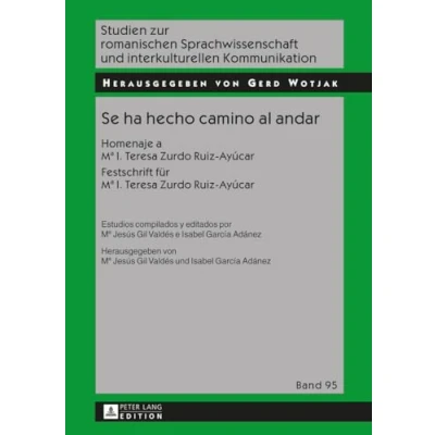 Abbildung von Se ha hecho camino al andar: Homenaje a Mª I. Teresa Zurdo Ruiz Ayúcar Festschrift für (Studien zur romanischen ... und interkulturellen Kommunikation, Band 95)