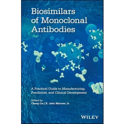 Abbildung von Biosimilars of Monoclonal Antibodies: A Practical Guide to Manufacturing, Preclinical, and Clinical Development