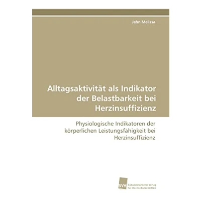 Abbildung von Alltagsaktivität als Indikator der Belastbarkeit bei Herzinsuffizienz: Physiologische Indikatoren körperlichen Leistungsfähigkeit Herzinsuffizienz