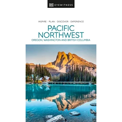 Abbildung von DK Pacific Northwest: Oregon, Washington, and British Columbia (Travel Guide)