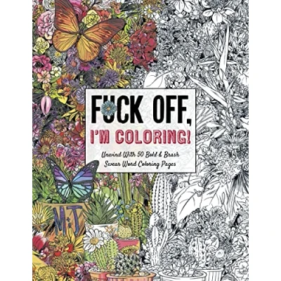 Abbildung von Fuck Off, I&#039;m Coloring: Unwind with 50 Obnoxiously Fun Swear Word Coloring Pages (Funny Activity Book, Adult Books, Curse Words, Humor, Profanity Activity, Funny Gift Book)