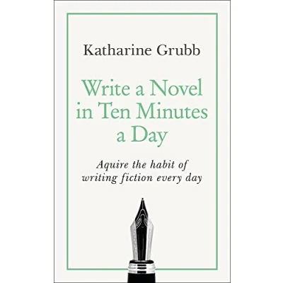 Abbildung von Write a Novel in 10 Minutes Day: Acquire the habit of writing fiction every day (Teach Yourself)