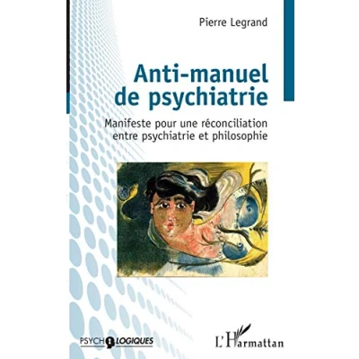 Abbildung von Anti manuel de psychiatrie: Manifeste pour une réconciliation entre psychiatrie et philosophie