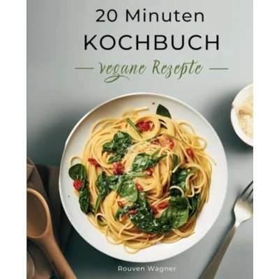 Abbildung von 20 Minuten Kochbuch: Schnelle vegane Rezepte für eine gesunde Ernährung
