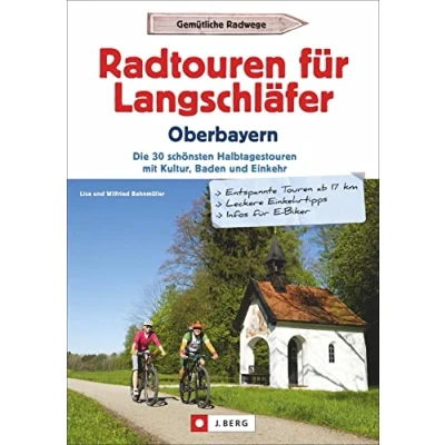Abbildung von Radtouren für Langschläfer Oberbayern: Die 35 schönsten Halbtagestouren mit Kultur, Baden und Einkehr