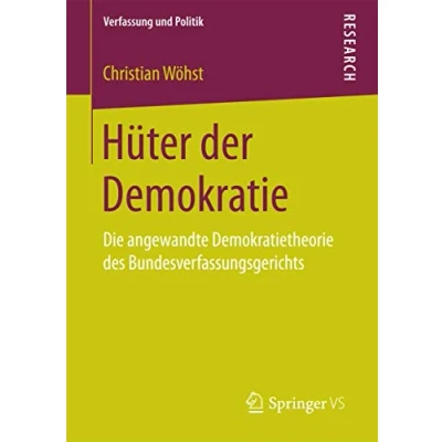 Abbildung von Hüter der Demokratie: Die angewandte Demokratietheorie des Bundesverfassungsgerichts (Verfassung und Politik)