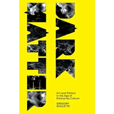 Abbildung von Dark Matter: Art and Politics in the Age of Enterprise Culture (Marxism Culture)