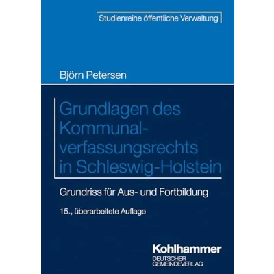 Abbildung von Grundlagen des Kommunalverfassungsrechts in Schleswig Holstein: Grundriss für die Aus und Fortbildung (DGV Studienreihe öffentliche Verwaltung)