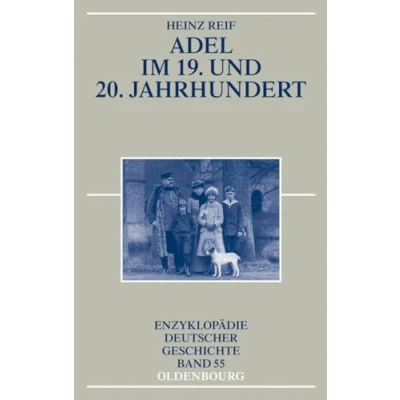 Abbildung von Adel im 19. und 20. Jahrhundert (Enzyklopädie deutscher Geschichte, 55, Band 55)