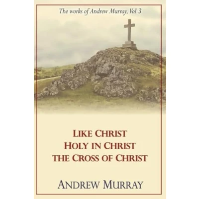 Abbildung von The Works of Andrew Murray, Vol 3: Like Christ, Holy in Cross Christ
