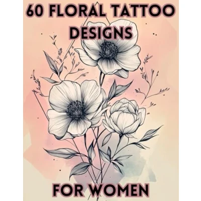 Abbildung von 60 Floral Tattoo Designs for Women: Black Linework &amp; Geometric Flower Tattoos A Minimalist Art Collection: Intricate ... Inspiration and Customization