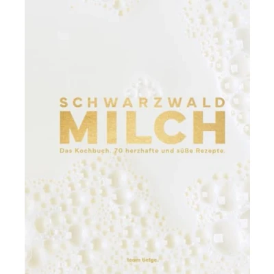 Abbildung von Schwarzwaldmilch: Das Kochbuch. 70 herzhafte und süße Rezepte
