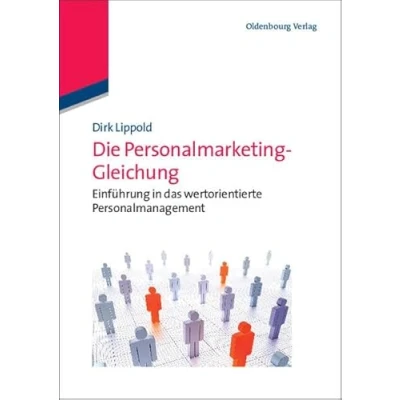 Abbildung von Die Personalmarketing Gleichung: Einführung in das wertorientierte Personalmanagement
