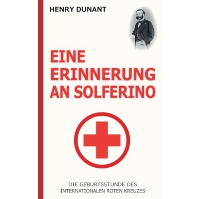 Abbildung von Eine Erinnerung an Solferino: Die Geburtsstunde des Internationalen Roten Kreuzes