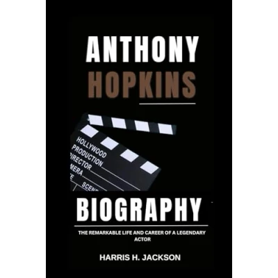 Abbildung von ANTHONY HOPKINS BIOGRAPHY: THE REMARKABLE LIFE AND CAREER OF A LEGENDARY ACTOR
