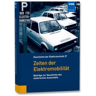Abbildung von Zeiten der Elektromobilität: Beiträge zur Geschichte des elektrischen Automobils (Geschichte Elektrotechnik Bd.27)
