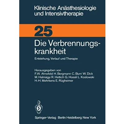 Abbildung von Die Verbrennungskrankheit: Entstehung, Verlauf und Therapie (Klinische Anästhesiologie Intensivtherapie, 25, Band 25)