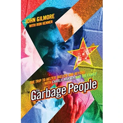 Abbildung von The Garbage People: Trip to Helter Skelter and Beyond with Charlie Manson Family